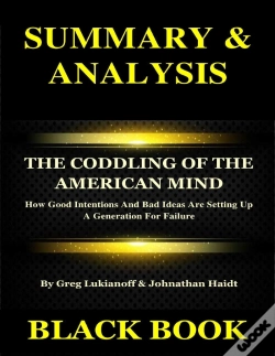 Capa do artigo Summary & Analysis : The Coddling Of The American Mind By Greg Lukianoff & Johnathan Haidt : How Good Intentions And Bad Ideas Are Setting Up A Generation For Failure