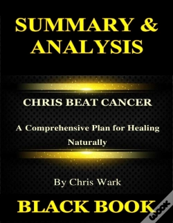 Capa do artigo Summary & Analysis:Chris Beat Cancer By Chris Wark : A Comprehensive Plan For Healing Naturally