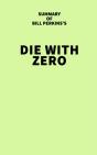 Summary Of Bill Perkins'S Die With Zero - Preview