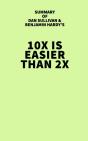 Summary Of Dan Sullivan And Benjamin Hardy'S 10x Is Easier Than 2x - Preview