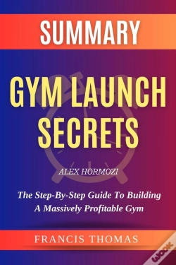 Capa do artigo Summary Of Gym Launch Secrets By Alex Hormozi