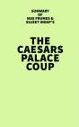 Summary Of Max Frumes & Sujeet Indap'S The Caesars Palace Coup - Preview