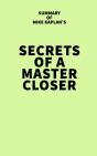 Summary Of Mike Kaplan'S Secrets Of A Master Closer - Preview