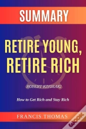 Summary Of Retire Young,Retire Rich By Robert Kiyosaki