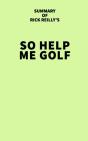 Summary Of Rick Reilly'S So Help Me Golf - Preview