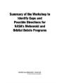 Summary Of The Workshop To Identify Gaps And Possible Directions For Nasa'S Meteoroid And Orbital Debris Programs - Preview