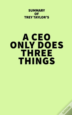Capa do artigo Summary Of Trey Taylor'S A Ceo Only Does Three Things