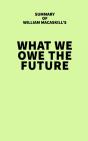 Summary Of William Macaskill'S What We Owe The Future - Preview