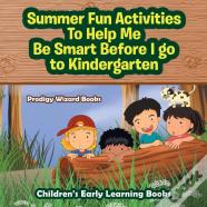 Summer Fun Activities To Help Me Be Smart Before I Go To Kindergarten - Children'S Early Learning Books