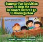 Summer Fun Activities To Help Me Be Smart Before I Go To Kindergarten - Children'S Early Learning Books - Preview