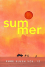 Summer Pure Slush Vol. 12 - Preview