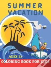 Summer Vacation Coloring Book For Kids Ages 2+.
