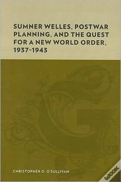 Capa do artigo Sumner Welles, Postwar Planning, And The Quest For A New World Order, 1937-1943