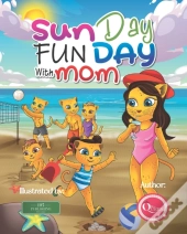 Sun Day Fun Day With Mom