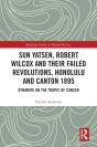 Sun Yatsen, Robert Wilcox And Their Failed Revolutions, Honolulu And Canton 1895 - Preview