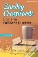 Sunday Crosswords For The Brilliant Puzzler Volume 3