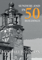 Sunderland In 50 Buildings - Preview