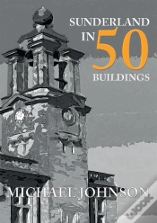 Capa do artigo Sunderland In 50 Buildings