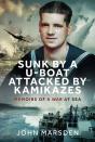 Sunk By A U-Boat, Attacked By Kamikazes - Preview