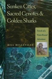 Sunken Cities, Sacred Cenotes, And Golden Sharks