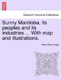 Sunny Manitoba, Its Peoples And Its Indu - Preview