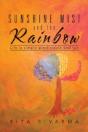 Sunshine Mist And The Rainbow: Life Is Simple Predictable And Fun - Preview
