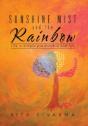 Sunshine Mist And The Rainbow: Life Is Simple Predictable And Fun - Preview