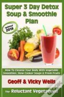 Super 3 Day Detox Soup & Smoothie Plan