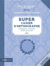 Super Cahier D'Orthographe
