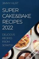 Super Cake&Bake Recipes 2022
