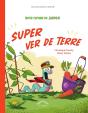 Super Copains Du Jardin : Super Ver De Terre - Preview