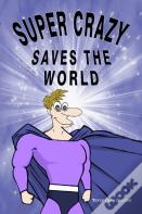 Super Crazy Saves The World