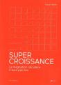Super-Croissance - Preview