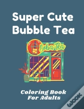 Super Cute Bubble Tea Coloring Book For Adults