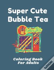 Super Cute Bubble Tea Coloring Book For Adults