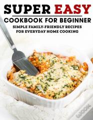 Super Easy Cookbook For Beginner