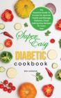 Super Easy Diabetic Cookbook:  The Essen - Preview