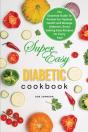 Super Easy Diabetic Cookbook: The Essent - Preview