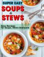 Super Easy Soups And Stews - Preview