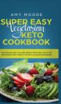 Super Easy Vegetarian Keto Cookbook: The - Preview
