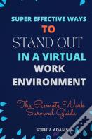 Super Effective Ways To Stand Out In A Virtual Work Environment
