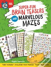 Super-Fun Brain Teasers And Marvelous Mazes