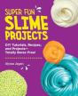 Super Fun Slime Projects - Preview
