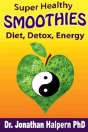 Super Healthy Smoothies For Detox, Diet & Energy: Nutritionally, Energetically & Seasonally Balanced Smoothies - Preview