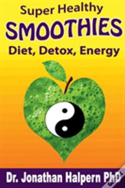 Capa do artigo Super Healthy Smoothies For Detox, Diet & Energy: Nutritionally, Energetically & Seasonally Balanced Smoothies