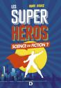Super-Héros, Science Ou Fiction - Preview
