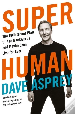 Capa do artigo Super Human - The Bulletproof Plan To Age Backward And Maybe Even Live Forever