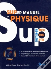 Super Manuel De Physique Tout-En-Un ; Mpsi, Pcsi, Ptsi