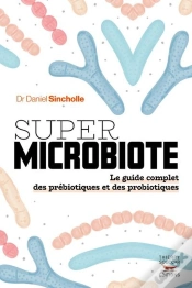 Capa do artigo Super Microbiote : Le Guide Complet Des Prébiotiques Et Des Probiotiques