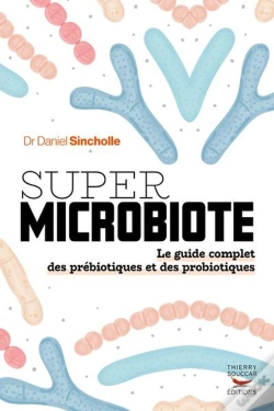 Capa do artigo Super Microbiote : Le Guide Complet Des Prébiotiques Et Des Probiotiques